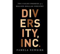 Diversity, Inc.: The Failed Promise of a Billion-Dollar Business