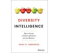 Diversity Intelligence: How to Create a Culture of Inclusion for your Business