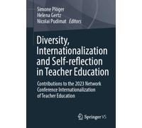Diversity, Internationalization and Self-reflection in Teacher Education : Contributions to the 2023 Network Conference Internationalization of Teacher Education