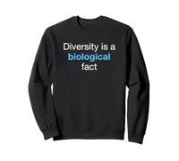 Diversity Is A Biological Fact Science Advocate Sweatshirt