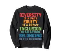 Diversity is a Fact Equity isa Choice Inclusion is an Action Sweatshirt