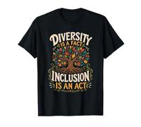 Diversity is a fact Inclusion is an Act Diversity Inclusion T-Shirt