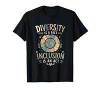 Diversity is a fact Inclusion is an Act Diversity Inclusion T-Shirt