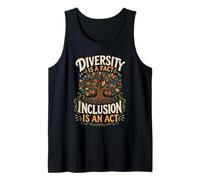 Diversity is a fact Inclusion is an Act Diversity Inclusion Tank Top