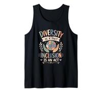 Diversity is a fact Inclusion is an Act Diversity Inclusion Tank Top