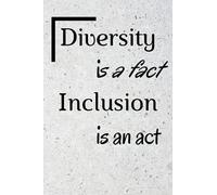 Diversity is a fact Inclusion is an act Notebook: Birthday Gifts Under 7$: Lined Notebook / Journal Gift, 120 Pages, 6x9, Soft Cover, Matte Finish