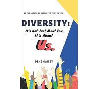 Diversity: It's Not Just About You, It's About Us: Together We're Better