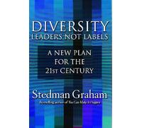 Diversity: Leaders Not Labels: A New Plan for the 21st Century: A New Plan for a the 21st Century