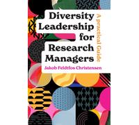 Diversity Leadership for Research Managers : A Practical Guide