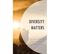 Diversity Matters: The Color, Shape, and Tone of Twenty-First-Century Diversity