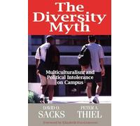 Diversity Myth : Multiculturalism and Political Intolerance on Campus by ...
