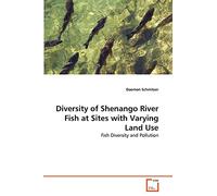 Diversity of Shenango River Fish at Sites with Varying Land Use: Fish Diversity and Pollution