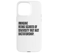 Diversity Over Dictatorship Bold Social Justice Statement Case for iPhone 15 Pro Max