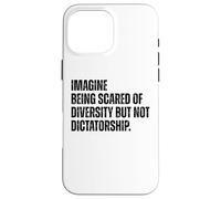 Diversity Over Dictatorship Bold Social Justice Statement Case for iPhone 16 Pro Max