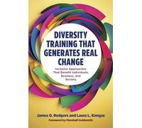 Diversity Training That Generates Real Change: Inclusive Approaches That Benefit Individuals, Business, and Society