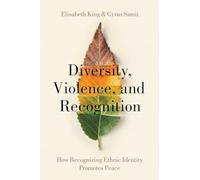 Diversity, Violence, and Recognition: How recognizing ethnic identity promotes peace