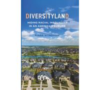 Diversityland: Hiding Racial Inequality in an American Suburb