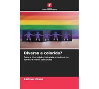 Diverso e colorido?: Como a diversidade é retratada e traduzida na literatura infantil selecionada