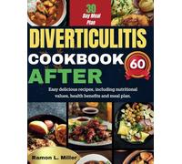 Diverticulitis Cookbook After 60: Easy delicious recipes, including nutritional values, health benefits and meal plan