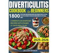 Diverticulitis Cookbook for Beginners: 1800 Days of Quick and Nutritious Recipes for Lasting Gut Health. Eat Well, Feel Better, Integrate this Healthy and Delicious Style into Your Family