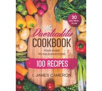 Diverticulitis Cookbook For Beginners: The Best Diverticulitis Diet Guide 100 Recipes That Will Relieve Abdominal Pain And Flare-Ups | Including 30-Day Meal Plan