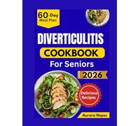 DIVERTICULITIS COOKBOOK FOR SENIORS: Easy-to-Digest Recipes with a 60-Day Meal Plan
