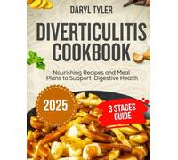 DIVERTICULITIS COOKBOOK: Nourishing Recipes and Meal Plans to Support Digestive Health