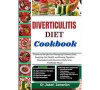 DIVERTICULITIS DIET COOKBOOK: Delicious Recipes for Managing Diverticulitis, Boosting Gut Health, and Easing Digestive Discomfort with Nutrient-Rich, Low-FODMAP Meals