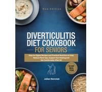 DIVERTICULITIS DIET COOKBOOK FOR SENIORS: Easy-to-Digest Recipes and Practical Nutrition to Help Reduce Flare-Ups, Support Gut Healing and Eat Comfortably After 60