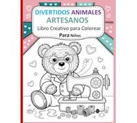 Divertidos Animales Artesanos - Libro Creativo para Colorear para Niños: Diseños sencillos y bonitos, atrevidos y únicos