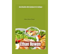 Divertikulitis-Diät-Kochbuch für Anfänger: Nähre deinen Körper