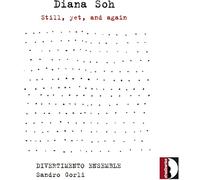 Divertimento Ensemble/Gorli - Diana Soh: Still, yet, and again