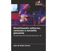 Divertimento notturno, consumo e socialità giovanile: Un'analisi della città di São José do Rio Preto - SP