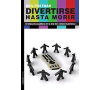 Divertirse hasta morir: El discurso público en la era del «show business»
