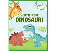 Divertiti con i dinosauri: Dinosauri