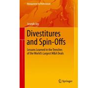 Divestitures and Spin-Offs : Lessons Learned in the Trenches of the World’s Largest M&A Deals