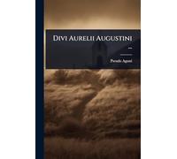 Divi Aurelii Augustini ...