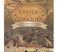 Divide and Conquer | Major Battles of the American Revolution: Ticonderoga, Savannah and King's Mountain | Fourth Grade History |Children's American History