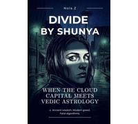 Divide by Shunya: When the Cloud Capital Meets Vedic Astrology: 1 (The Shunya Sequence)