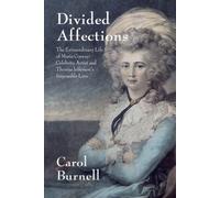 Divided Affections: The Extraordinary Life of Maria Cosway, Celebrity Artist and Thomas Jefferson's Impossible Love