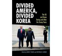 Divided America, Divided Korea: The US and Korea During and After the Trump Years (Cambridge Studies in US Foreign Relations)