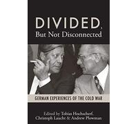 Divided, But Not Disconnected: German Experiences of the Cold War