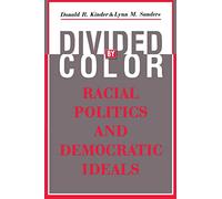 Divided by Color: Racial Politics and Democratic Ideals (American Politics and Political Economy Series)