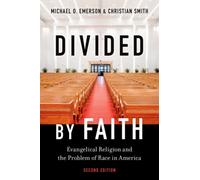 Divided by Faith : Evangelical Religion and the Problem of Race in America, Second Edition