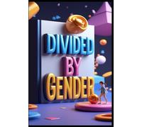 Divided By Gender: Power Of Perception, Battles In The Courtroom, Unpacking Stereotypes, Role Of Advocates, Unveiling Bias, In Search Of Equality, Narratives Of Resilience, Gender & the Law