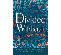 Divided by Witchcraft: Inspired by the True Story of the Samlesbury Witches: 2 (The Great Northern Witch Hunts)