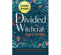 Divided by Witchcraft: Inspired by the true story of the Samlesbury Witches - Large Print Edition