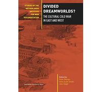 Divided Dreamworlds?: The Cultural Cold War in East and West: 5 (War, Conflict and Genocide Studies)
