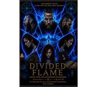 DIVIDED FLAME: Book Two: Relationships Remember: 2
