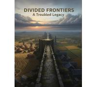 Divided Frontiers: A Troubled Legacy